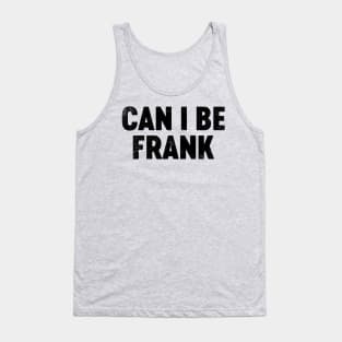 Can I Be Frank (Black) Funny Father's Day Tank Top